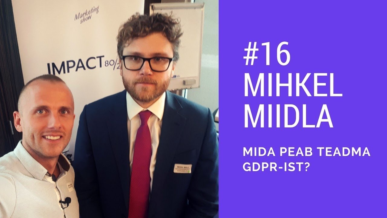 #16 „Mida peab teadma GDPR-ist?” Mihkel Miidla [Sorainen]