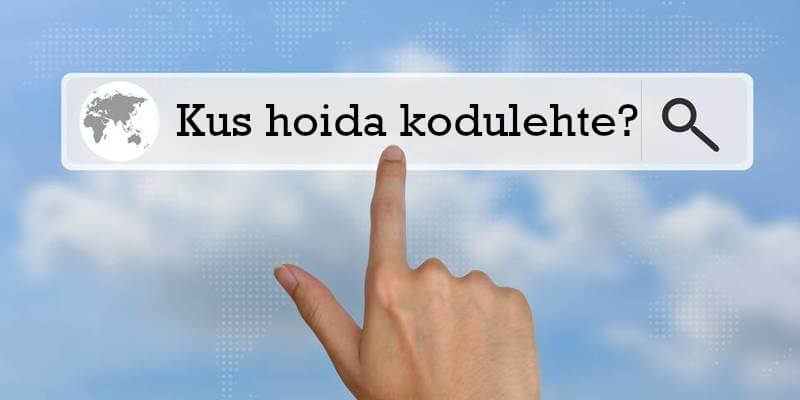 Kus hoida oma kodulehte? Mis firmat usaldada? Kuidas valida õige veebimajutuse pakkuja?