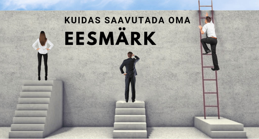 Oma eesmärkide seadmine ja saavutamine Koolitus: Kuidas saavutada oma enda eesmärke ja äri eesmärke
